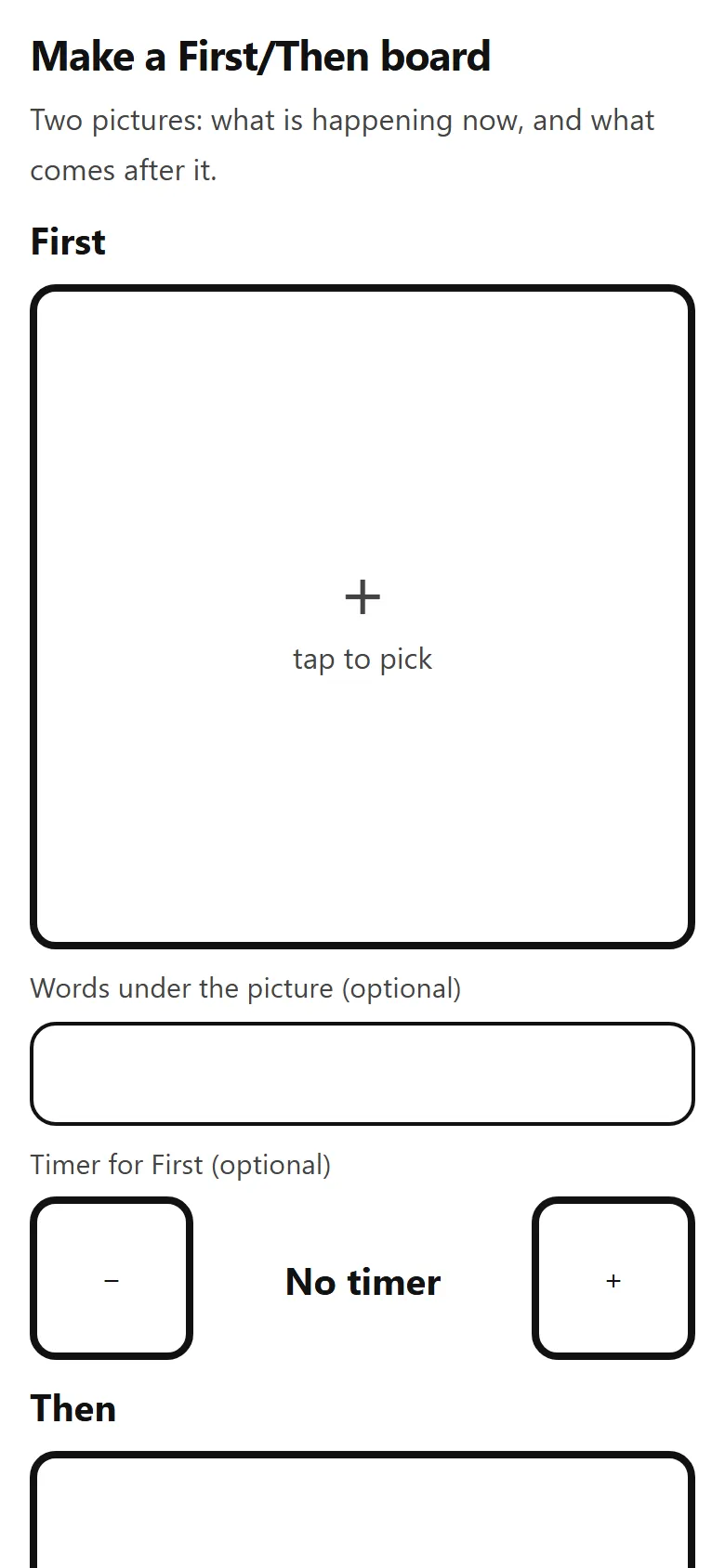 The board maker on a phone: a heading reading Make a First/Then board, then an empty square frame under the word First with a plus sign and the words tap to pick, a words box below it, a timer stepper reading No timer, and the word Then beginning below.